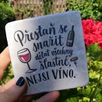 Přestaň se snažit, nejsi víno